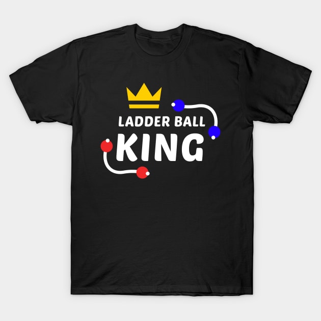 Ladder Ball King - White Text T-Shirt by DaTacoX